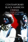Contemporary Black American Cinema : Race, Gender and Sexuality at the Movies - Mia Mask