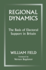 Regional Dynamics : The Basis of Electoral Support in Britain - eBook