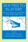 Routes to Slavery : Direction, Ethnicity and Mortality in the Transatlantic Slave Trade - eBook
