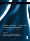 Natural Resources, Conflict, and Sustainable Development : Lessons from the Niger Delta - eBook