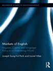 Markets of English : Linguistic Capital and Language Policy in a Globalizing World - eBook