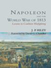 Napoleon and the World War of 1813 : Lessons in Coalition Warfighting - eBook