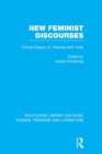 New Feminist Discourses : Critical Essays on Theories and Texts - eBook