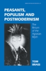 Peasants, Populism and Postmodernism : The Return of the Agrarian Myth - eBook