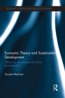 Economic Theory and Sustainable Development : What Can We Preserve for Future Generations? - eBook