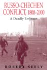 The Russian-Chechen Conflict 1800-2000 : A Deadly Embrace - eBook