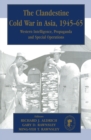 The Clandestine Cold War in Asia, 1945-65 : Western Intelligence, Propaganda and Special Operations - eBook