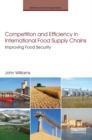 Competition and Efficiency in International Food Supply Chains : Improving Food Security - eBook