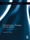 World Cinema, Theology, and the Human : Humanity in Deep Focus - eBook