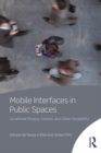 Mobile Interfaces in Public Spaces : Locational Privacy, Control, and Urban Sociability - eBook