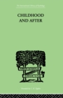Childhood and After : Some Essays and Clinical Studies - eBook