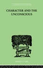 Character and the Unconscious : A Critical Exposition of the Psychology of Freud and Jung - eBook