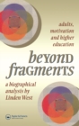 Beyond Fragments : Adults, Motivation And Higher Education - eBook