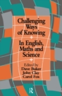 Challenging Ways Of Knowing : In English, Mathematics And Science - eBook