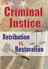 Criminal Justice : Retribution vs. Restoration - eBook