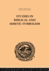 Studies in Biblical and Semitic Symbolism - Maurice H. Farbridge