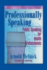 Professionally Speaking : Public Speaking for Health Professionals - Frank De Piano