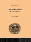 The Shahnama of Firdausi : Volume VI - eBook