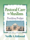 Pastoral Care to Muslims : Building Bridges - eBook