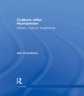 Culture after Humanism : History, Culture, Subjectivity - eBook