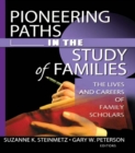 Pioneering Paths in the Study of Families : The Lives and Careers of Family Scholars - eBook