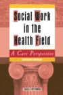 Social Work in the Health Field : A Care Perspective, Second Edition - eBook