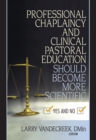Professional Chaplaincy and Clinical Pastoral Education Should Become More Scientific : Yes and No - eBook