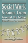 Social Work Visions from Around the Globe : Citizens, Methods, and Approaches - eBook