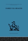 Family Ill Health : An investigation in general practice - eBook