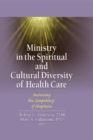 Ministry in the Spiritual and Cultural Diversity of Health Care : Increasing the Competency of Chaplains - eBook
