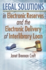 Legal Solutions in Electronic Reserves and the Electronic Delivery of Interlibrary Loan - eBook