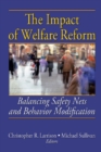 The Impact of Welfare Reform : Balancing Safety Nets and Behavior Modification - eBook