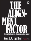The Alignment Factor : Leveraging the Power of Total Stakeholder Support - eBook