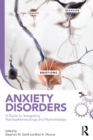 Anxiety Disorders : A Guide for Integrating Psychopharmacology and Psychotherapy - eBook