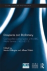 Diasporas and Diplomacy : Cosmopolitan contact zones at the BBC World Service (1932-2012) - eBook