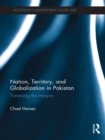 Nation, Territory, and Globalization in Pakistan : Traversing the Margins - Chad Haines