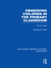 Observing Children in the Primary Classroom (RLE Edu O) : All In A Day - eBook
