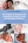 The Origins, Prevention and Treatment of Infant Crying and Sleeping Problems : An Evidence-Based Guide for Healthcare Professionals and the Families They Support - eBook