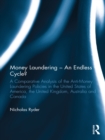 Money Laundering - An Endless Cycle? : A Comparative Analysis of the Anti-Money Laundering Policies in the United States of America, the United Kingdom, Australia and Canada - eBook