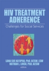 HIV Treatment Adherence : Challenges for Social Services - eBook