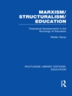 Marxism/Structuralism/Education (RLE Edu L) : Theoretical Developments in the Sociology of Education - eBook