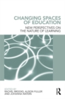Changing Spaces of Education : New Perspectives on the Nature of Learning - eBook