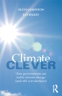 Climate Clever : How Governments Can Tackle Climate Change (and Still Win Elections) - eBook