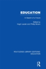 Education  (RLE Edu L Sociology of Education) : In Search of A Future - Phillip Brown