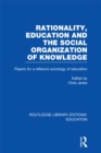 Rationality, Education and the Social Organization of Knowledege (RLE Edu L) - eBook