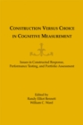 Construction versus Choice in Cognitive Measurement : Issues in Constructed Response, Performance Testing, and Portfolio Assessment - eBook