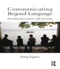 Communicating Beyond Language : Everyday Encounters with Diversity - eBook