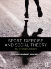 Sport, Exercise and Social Theory : An Introduction - eBook