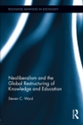 Neoliberalism and the Global Restructuring of Knowledge and Education - eBook