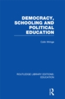 Democracy, Schooling and Political  Education (RLE Edu K) - eBook